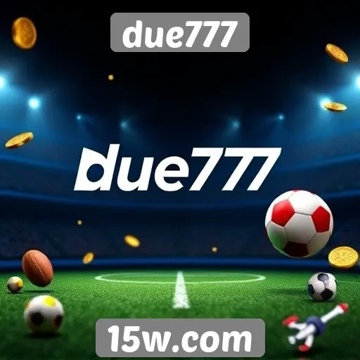 Vantagens de utilizar o due777 para apostas online